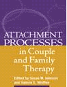 ATTACHMENT PROCESSES IN COUPLE  AND FAMILY THERAPY