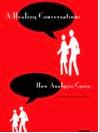 A HEALING CONVERSATION How Analysis Cures 